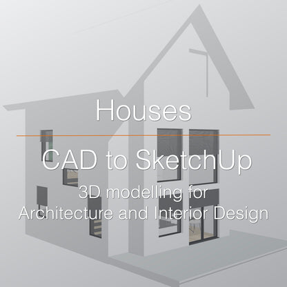 3D SketchUp modelling service for houses 'CAD to SketchUp'.