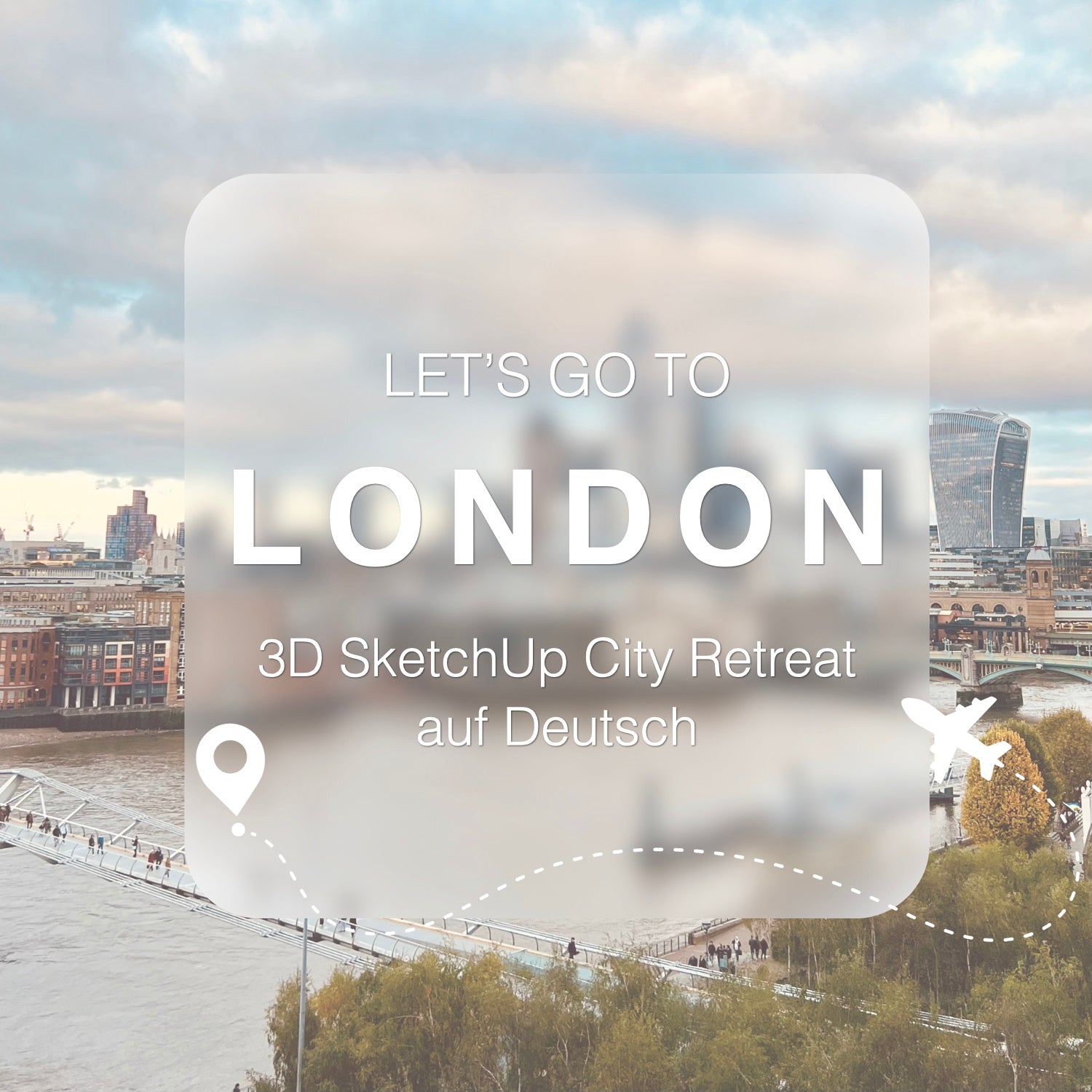 3D SketchUp City Retreat - London 2025 - auf Deutsch